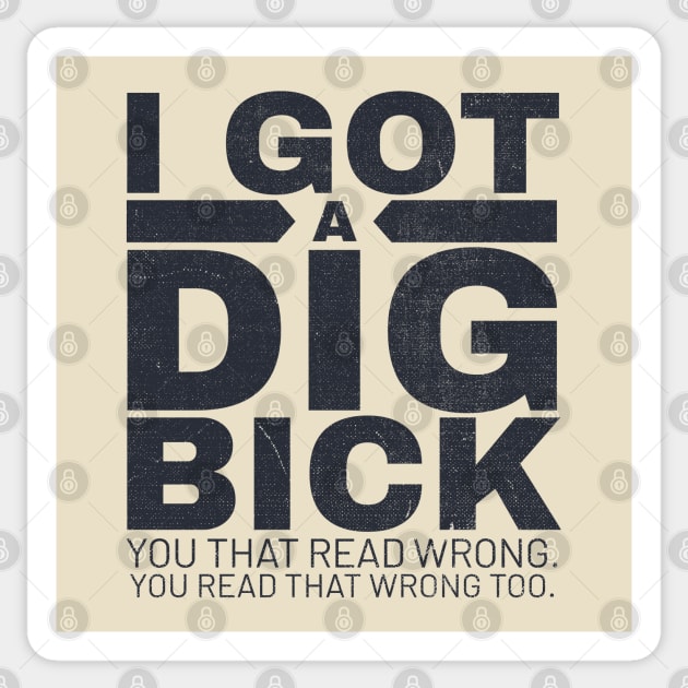 I got a dig bick funny offensive Sticker by Duhkan Painting